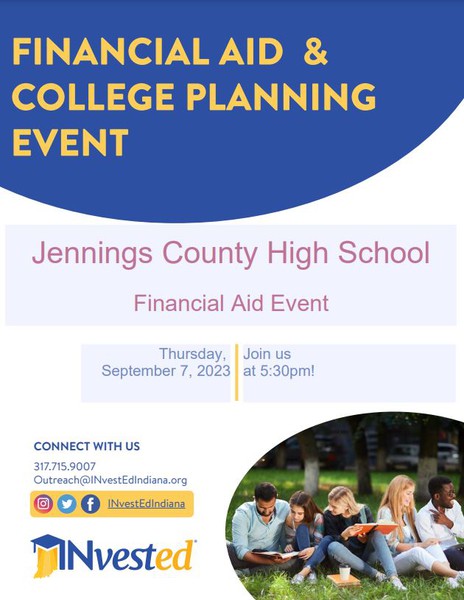 FINANCIAL AID & COLLEGE PLANNING EVENT Jennings County High School Financial Aid Event Thursday, Join us September 7, 2023 at 5:30pm!